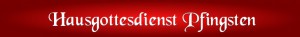 Banner Hausgottesdienst Pfingsten