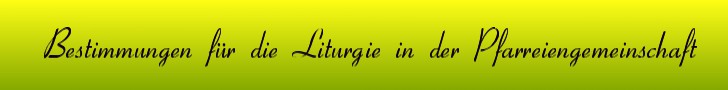 Banner Bestimmungen für die Liturgie in der Pfarreiengemeinschaft