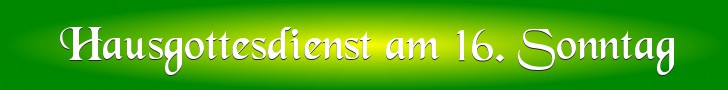 Hausgottesdienst am 16. Sonntag